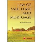 Lexisnexis's Law of Sale, Lease and Mortgage by Akhileshwar Pathak